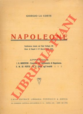 Napoleone. Conferenza tenuta a Napoli il 27 marzo 1930. Appendice: Excerpta dal testamento di Nap...
