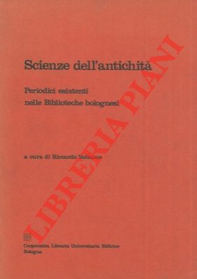 Scienze dell'antichità. Periodici esistenti nelle Biblioteche bolognesi.
