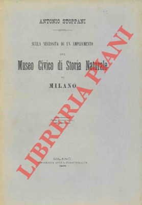 Bild des Verkufers fr Sulla necessit di un ampliamento del Museo Civico di Storia Naturale di Milano. zum Verkauf von Libreria Piani