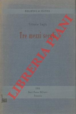 Bild des Verkufers fr Tre mezzi secoli. zum Verkauf von Libreria Piani