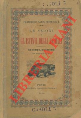 Le azioni e gl'istinti degli animali. Seconda edizione con ritocchi e giunte.