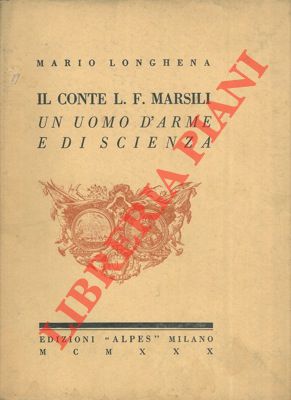 Seller image for Il Conte L.F. Marsili. Un uomo d'arme e di scienza. for sale by Libreria Piani