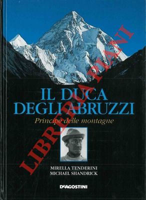 Seller image for Il Duca degli Abruzzi principe delle montagne. for sale by Libreria Piani