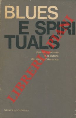 Bild des Verkufers fr Blues e spirituals. Poesie anonime e d'autore dei negri d'America. zum Verkauf von Libreria Piani