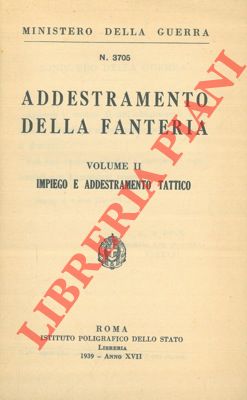 Image du vendeur pour Addestramento della fanteria. Vol. II. Impiego e addestramento tattico. mis en vente par Libreria Piani