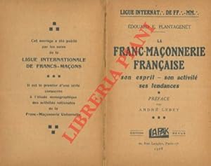 La franc-maçonenerie française. Son esprit - Son activité - Ses tendance.