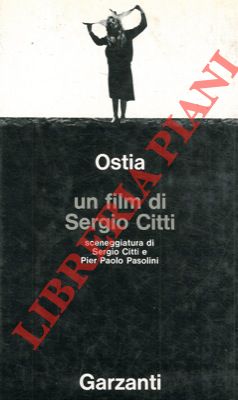 Ostia. Un film di Sergio Citti. Soggetto e sceneggiatura di S.C. e Pier Paolo Pasolini