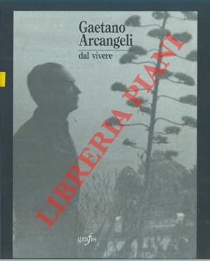 Bild des Verkufers fr Gaetano Arcangeli. Dal vivere. zum Verkauf von Libreria Piani