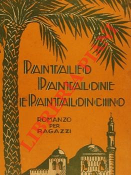 Imagen del vendedor de Pantaleo, Pantaleone e Pantaloncino. Romanzo per ragazzi. a la venta por Libreria Piani