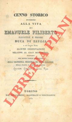 Cenno storico intorno alla vita di Emanuele Filiberto illustre prode Duca di Savoja a cui tengon ...