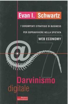 Darvinismo digitale. 7 dirompenti strategie di business per sopravvivere nella spietata web economy.