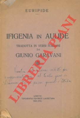 Ifigenia in Aulide. Tradotta in versi italiani da Giunio Garavani.