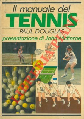 Il manuale del tennis. Presentazione di John McEnroe.
