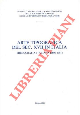 Arte tipografica del sec. XVII in Italia. Bibliografia italiana (1800 - 1981).