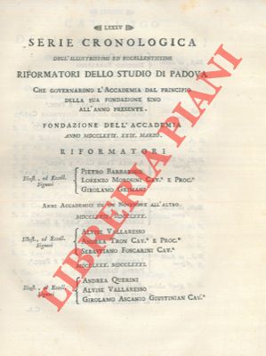 Serie cronologica degl'illustrissimi ed eccellentissimi Riformatori dello Studio di Padova che go...