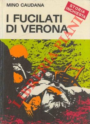 Imagen del vendedor de I fucilati di Verona. a la venta por Libreria Piani