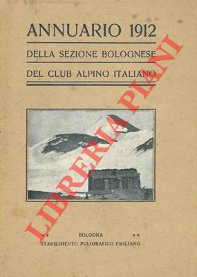 Bild des Verkufers fr Annuario 1912 della Sezione Bolognese del Club Alpino Italiano. zum Verkauf von Libreria Piani
