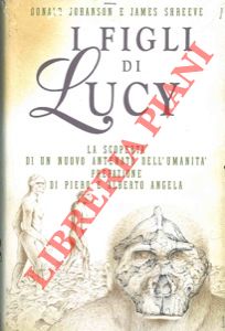 Image du vendeur pour I figli di Lucy. La scoperta di un nuovo antenato dell'umanit. Prefazione di Piero e Alberto Angela. mis en vente par Libreria Piani