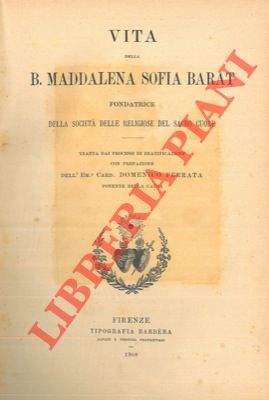 Vita della B. Maddalena Sofia Barat fondatrice delle religiose del Sacro Cuore.