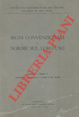 Segni convenzionali e norme sul loro uso. Volume I - Parte I.