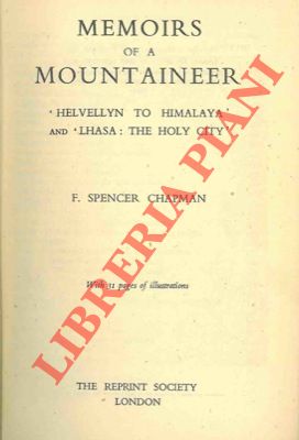 Memoirs of a mountaineer. 'Helvellyn to Himalaya' and 'Lhasa: the Holy City'.