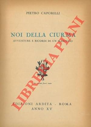 Noi della ciurma. Avventure e ricordi di un marinaio.