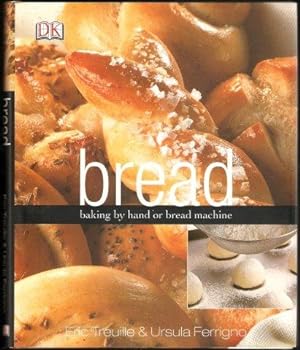 Immagine del venditore per Bread: Baking by Hand or Machine. 2007 venduto da Janet Clarke Books ABA