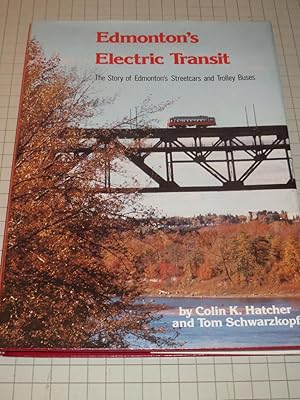 Seller image for Edmonton's Electric Transit: The Story of Edmonton's Streetcars and Trolley Buses for sale by rareviewbooks