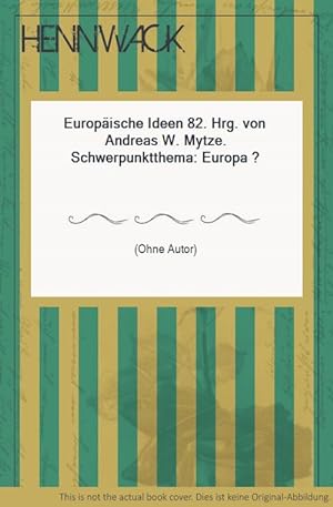 Europäische Ideen 82. Hrg. von Andreas W. Mytze. Schwerpunktthema: Europa ?