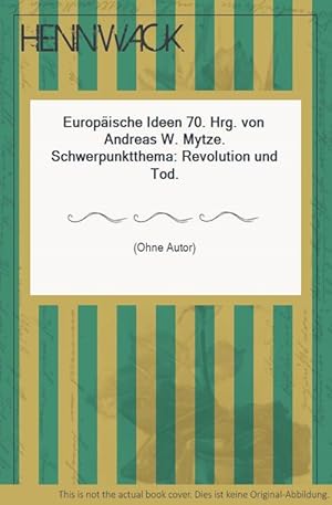 Europäische Ideen 70. Hrg. von Andreas W. Mytze. Schwerpunktthema: Revolution und Tod.