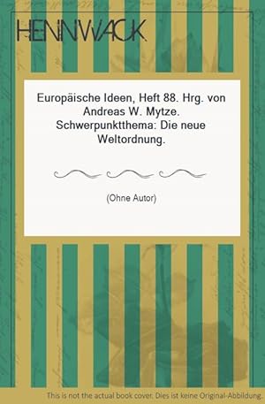 Europäische Ideen, Heft 88. Hrg. von Andreas W. Mytze. Schwerpunktthema: Die neue Weltordnung.