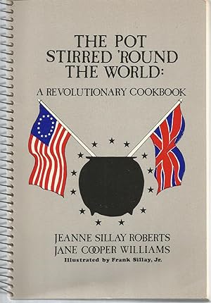 Seller image for The Pot Stirred 'Round The World: A Revolutionary Cookbook for sale by The Book Junction