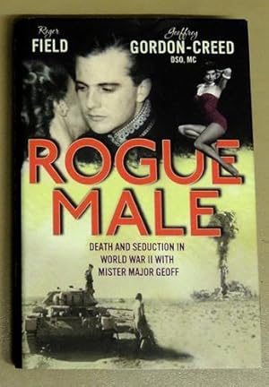 Rogue Male: Death and Seduction in World War II with Mister Major Geoff