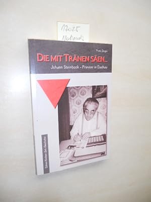 Seller image for Die mit Trnen sen. Johann Steinbock - Priester in Dachau. for sale by Klaus Ennsthaler - Mister Book