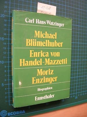 Bild des Verkufers fr Michael Blmelhuber, Enrica von Handel-Mazzetti, Moriz Enzinger. Schpferische Begegnungen jenseits der Zeitgeschichte. zum Verkauf von Klaus Ennsthaler - Mister Book