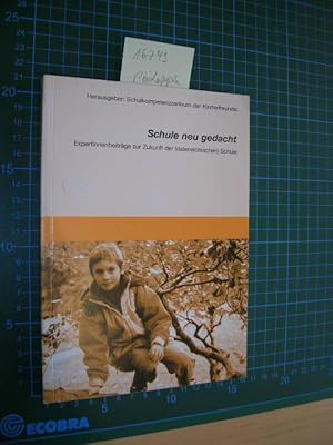 Schule neu gedacht. ExpertInnenbeiträge zur Zukunft der (österreichischen) Schule.