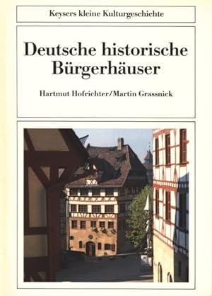 Keysers kleine Kulturgeschichte ~ Deutsche historische Bürgerhäuser.