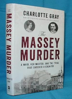 The Massey Murder : A Maid, her Master, and the Trial that Shocked a Country