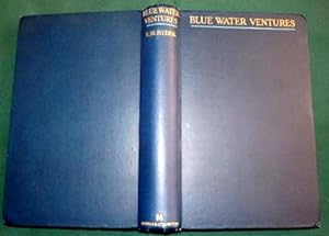 Image du vendeur pour Blue Water Ventures. The Log of a Master Mariner mis en vente par Colophon Books (UK)