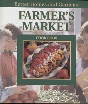 Seller image for Better Homes and Gardens Farmer's Market Cook Book ; Better Homes & Gardens Test Kitchen for sale by E Ridge Fine Books
