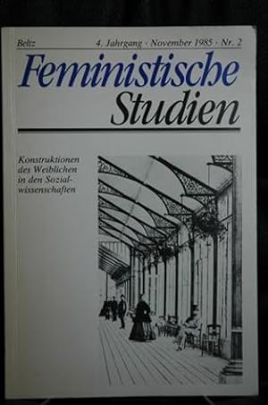 Feministische Studien, 4. Jahrgang, Nr. 2, November 1985. Konstruktionen (und Demontagen) des Wei...