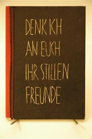 Denk ich an euch, ihre stillen Freunde. Mit Linolschnitten von Fritz Möser.