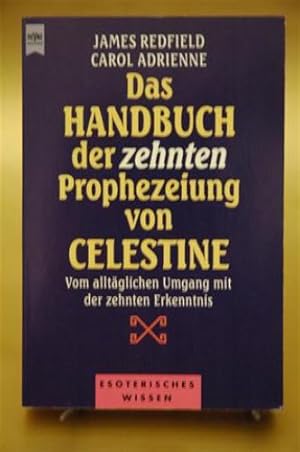 Seller image for Das Handbuch der zehnten Prophezeiung von Celestine. Vom alltglichen Umgang mit der zehnten Erkenntnis. for sale by Adalbert Gregor Schmidt