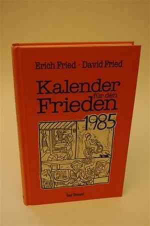 Kalender für den Frieden 1985. Texte: Erich Fried, Illustrationen: David Fried, Kalendarium: Pave...