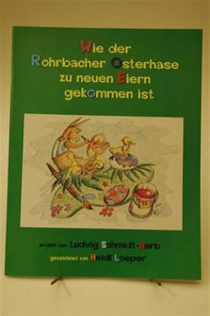 Wie der Rohrbacher Osterhase zu neuen Eiern gekommen ist. Erzählt von Ludwig Schmidt-Herb, gezeic...