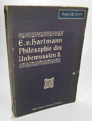 Bild des Verkufers fr Philosophie des Unbewuten. Nach der elften erweiterten Auflage bearbeitet von Wilhelm von Schnehen. Mit einem Geleitwort von Johannes Volkelt. Zweiter Teil: Metaphysik des Unbewuten. zum Verkauf von Brbel Hoffmann