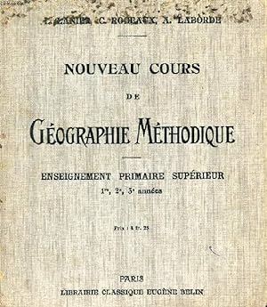 Seller image for NOUVEAU COURS DE GEOGRAPHIE METHODIQUE, PRINCIPAUX ASPECTS DU GLOBE, LA FRANCE, L'EUROPE, LE MONDE (ENSEIGNEMENT PRIMAIRE SUPERIEUR, 1re, 2e, 3e ANNEES) for sale by Le-Livre