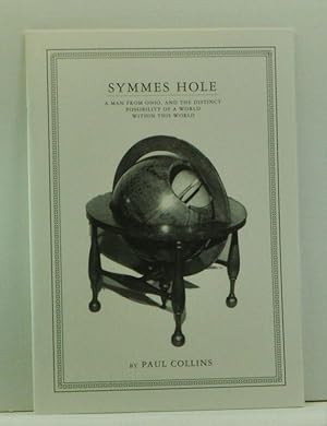 Seller image for Symmes Hole: A Man from Ohio, and the Distinct Possibility of a World within This World, Riding at the Lead of the Caravan Known as McSweeney's Quarterly, Issue No. 4 (Late Winter 2000) for sale by Cat's Cradle Books