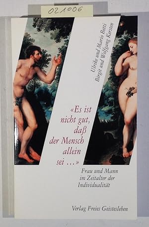 Seller image for Es ist nicht gut, da der Mensch allein sei.Frau und Mann im Zeitalter der Individualitt for sale by Antiquariat Trger