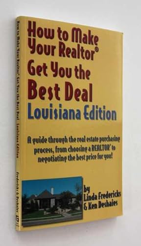 Imagen del vendedor de How to Make Your Realtor Get You the Best Deal: Louisiana Edition a la venta por Cover to Cover Books & More